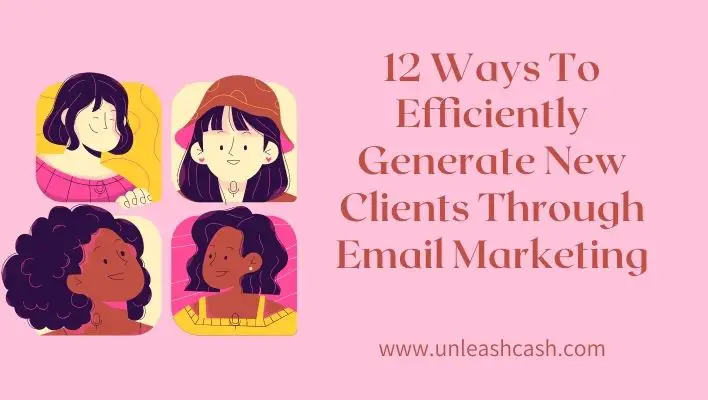 12 Ways To Efficiently Generate New Clients Through Email Marketing