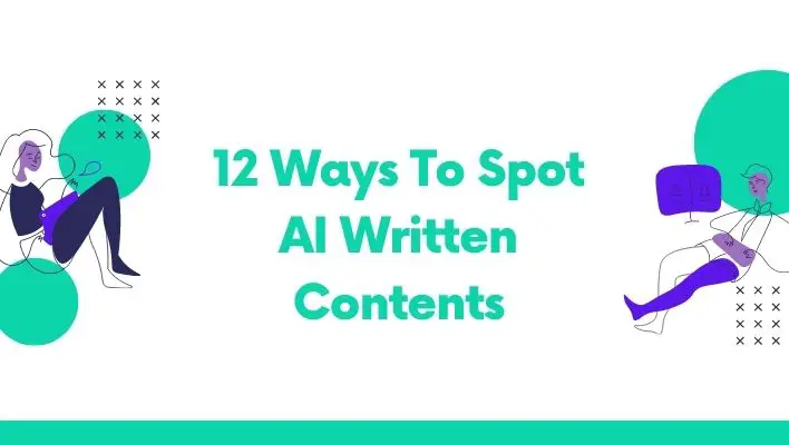 12 Ways To Spot AI Written Contents