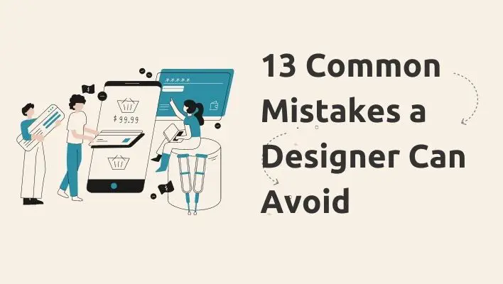 13 Common Mistakes a Designer Can Avoid