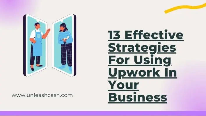 13 Effective Strategies For Using Upwork In Your Business