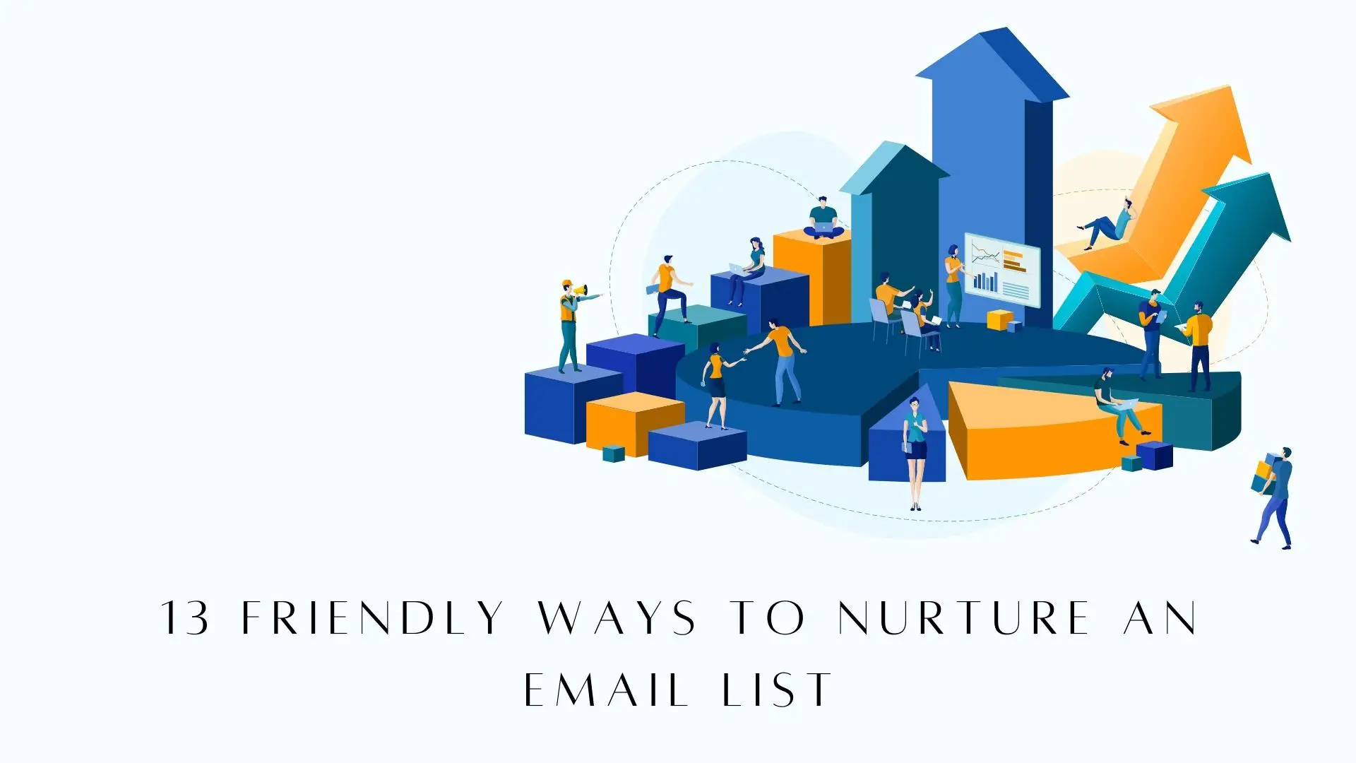 13 Friendly Ways To Nurture An Email List