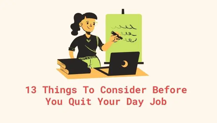 13 Things To Consider Before You Quit Your Day Job