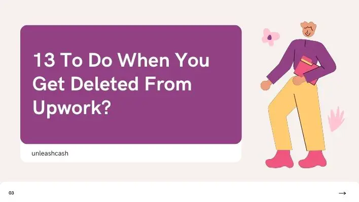 13 To Do When You Get Deleted From Upwork?