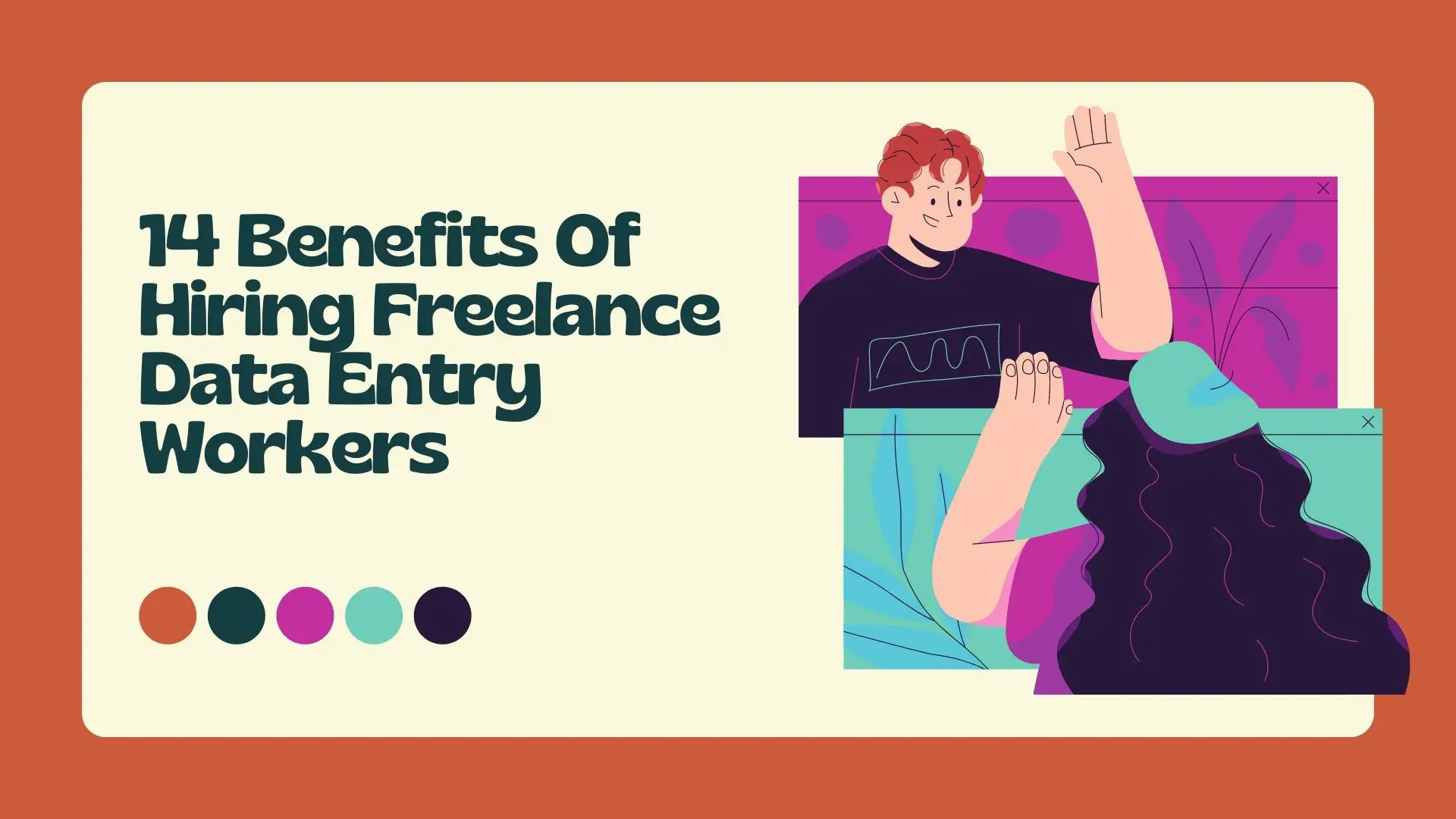 14 Benefits Of Hiring Freelance Data Entry Workers