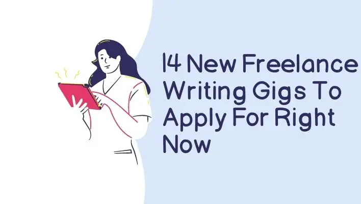 14 New Freelance Writing Gigs To Apply For Right Now