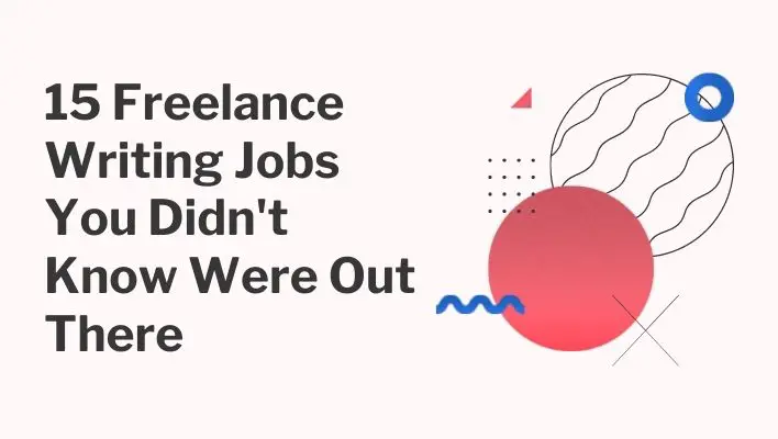 15 Freelance Writing Jobs You Didn't Know Were Out There