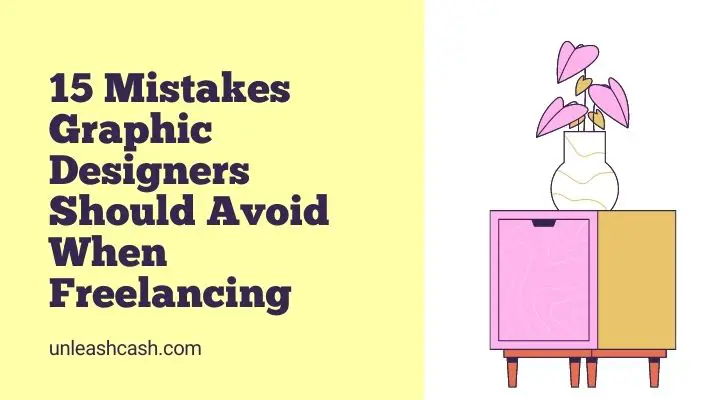 15 Mistakes Graphic Designers Should Avoid When Freelancing