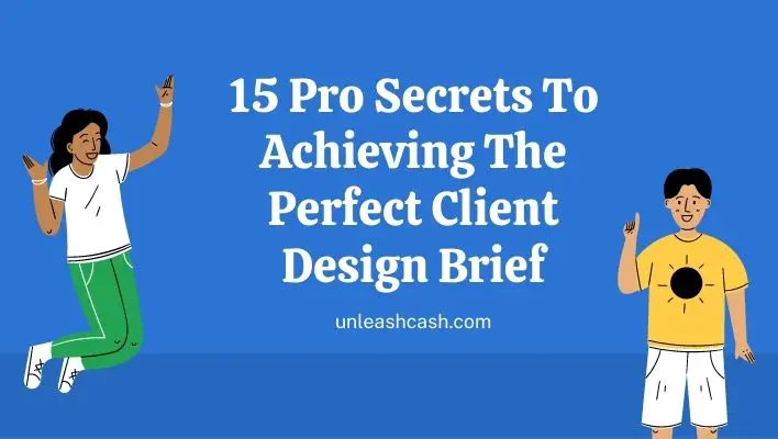 15 Pro Secrets To Achieving The Perfect Client Design Brief