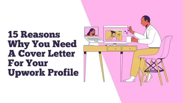 15 Reasons Why You Need A Cover Letter For Your Upwork Profile