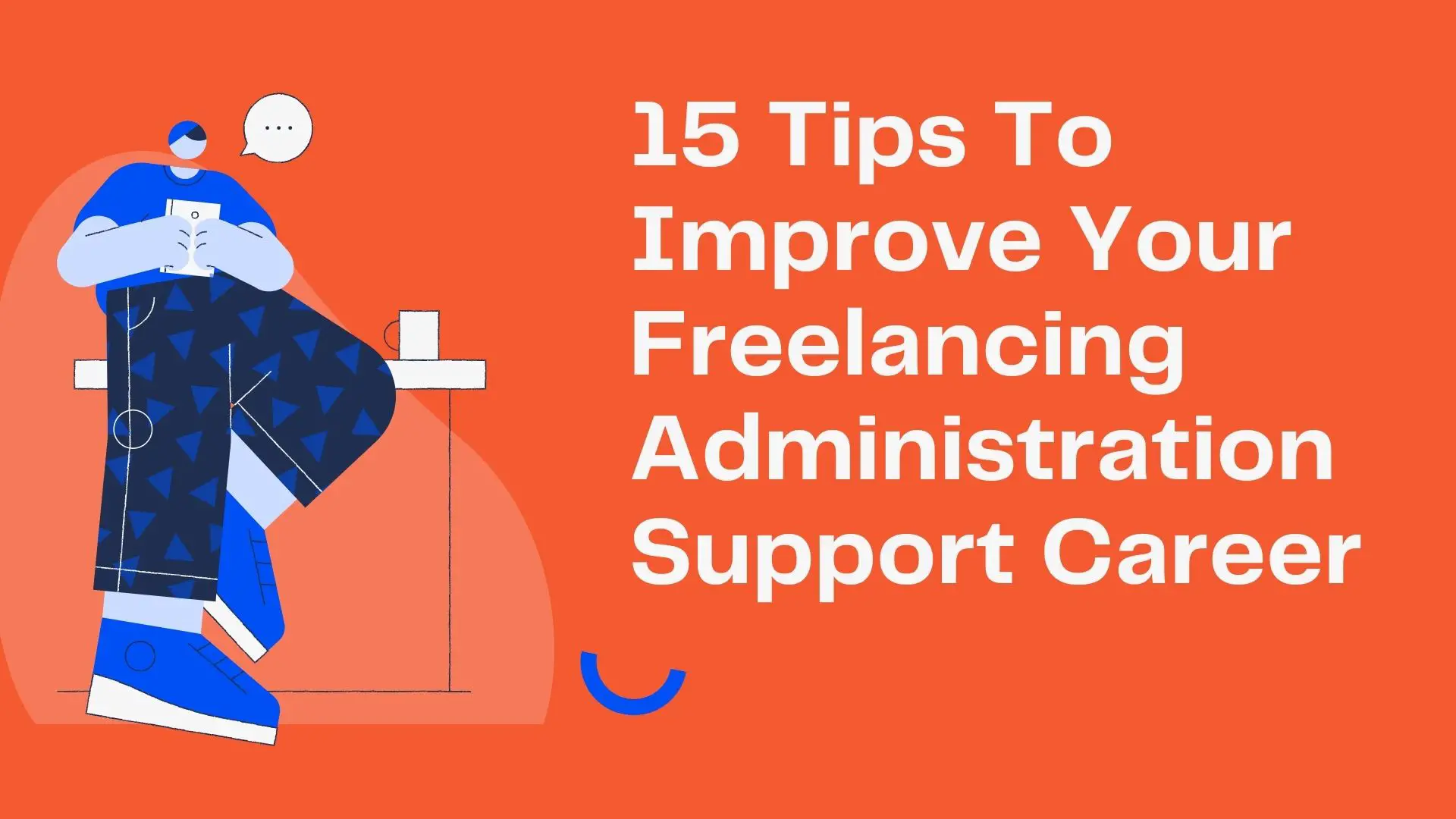 15 Tips To Improve Your Freelancing Administration Support Career