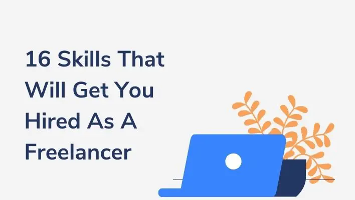 16 Skills That Will Get You Hired As A Freelancer