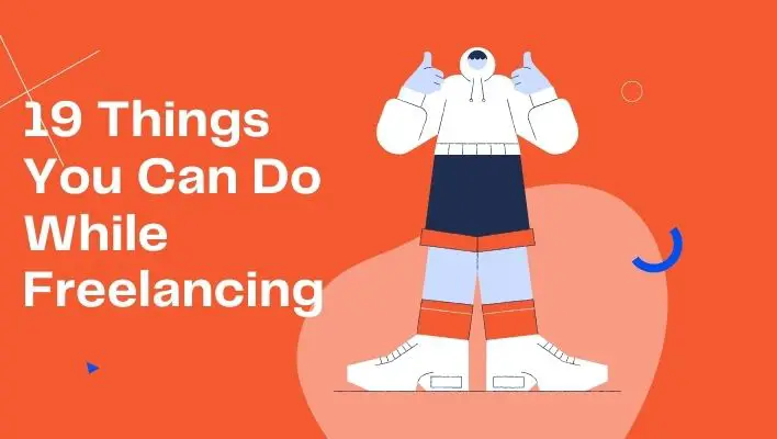 19 Things You Can Do While Freelancing