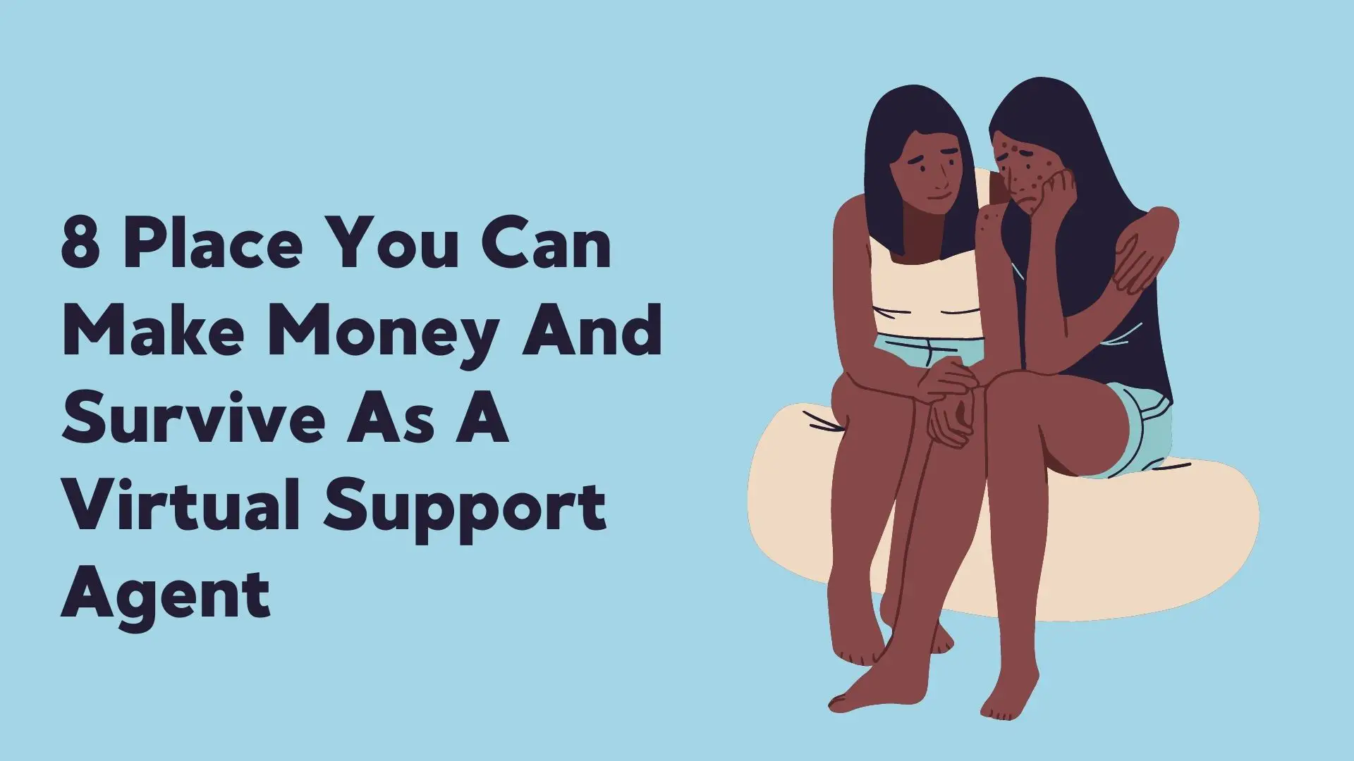 8 Place You Can Make Money And Survive As A Virtual Support Agent