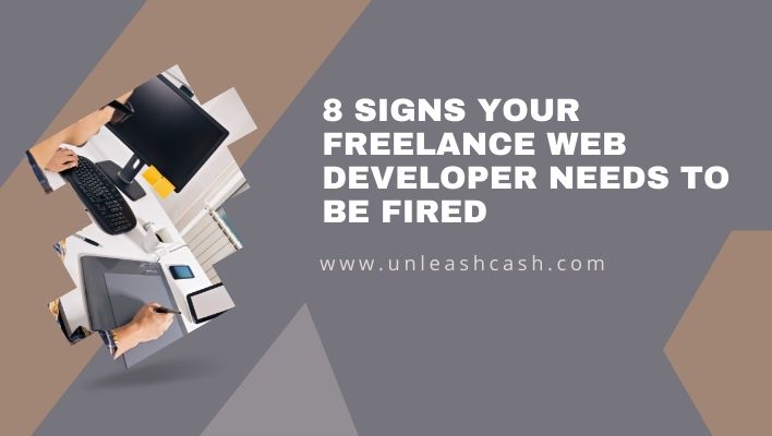 8 Signs Your Freelance Web Developer Needs To Be Fired