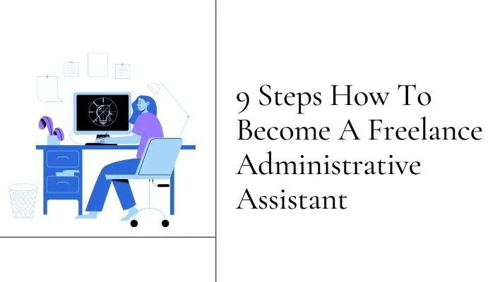 9 Steps How To Become A Freelance Administrative Assistant