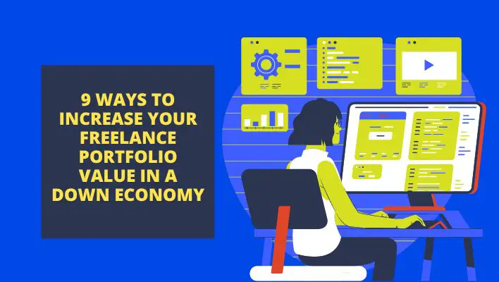 9 Ways To Increase Your Freelance Portfolio Value In A Down Economy