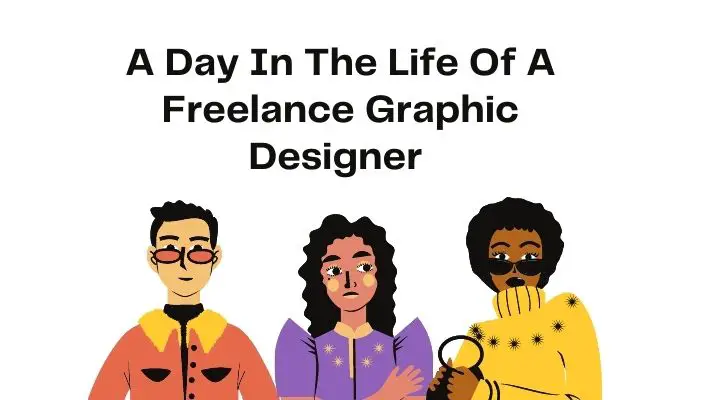 A Day In The Life Of A Freelance Graphic Designer 