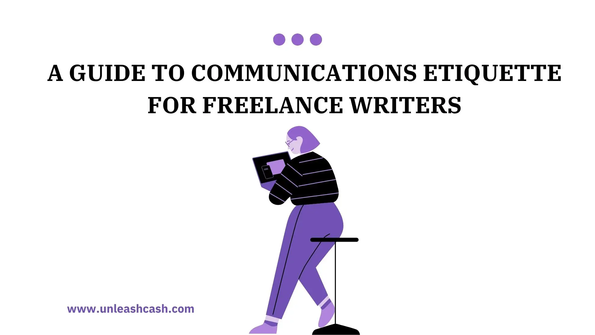 A Guide To Communications Etiquette For Freelance Writers