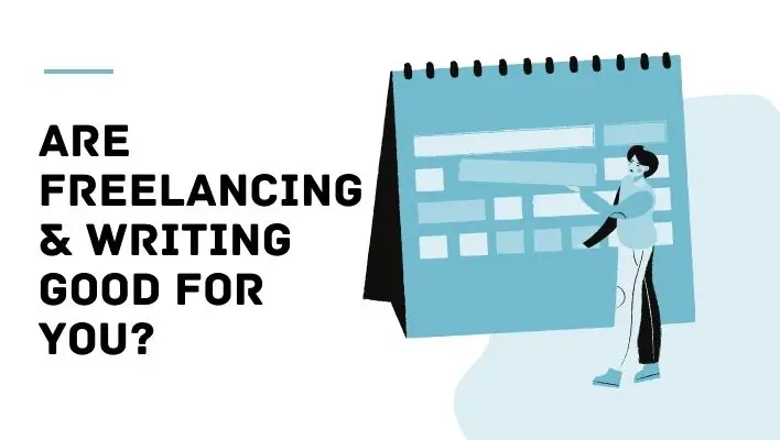 Are Freelancing & Writing Good For You?