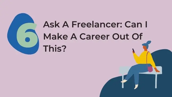 Ask A Freelancer: Can I Make A Career Out Of This? 