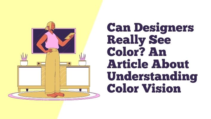 Can Designers Really See Color? An Article About Understanding Color Vision.