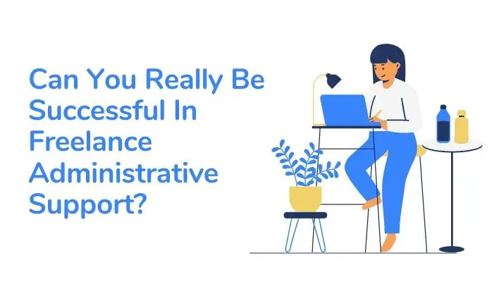 Can You Really Be Successful In Freelance Administrative Support?