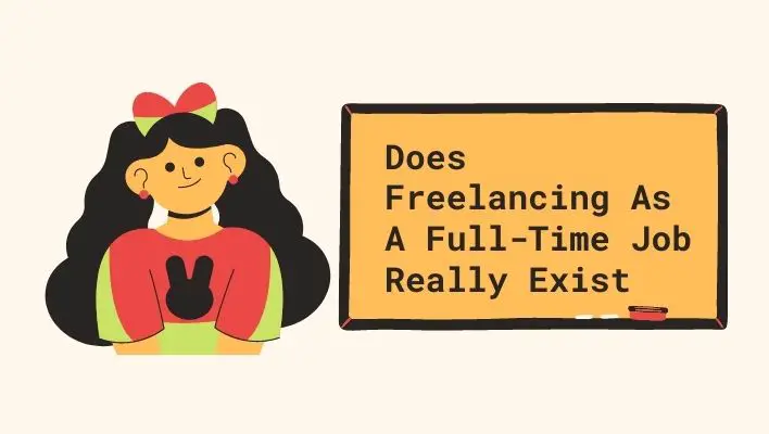 Does Freelancing As A Full-Time Job Really Exist