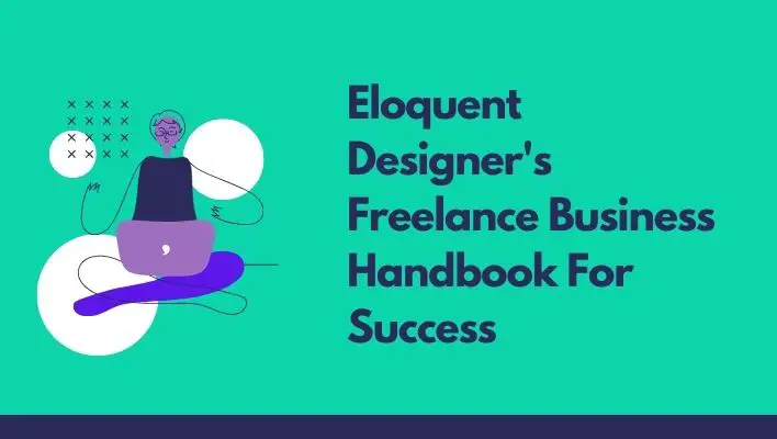 Eloquent Designer's Freelance Business Handbook For Success