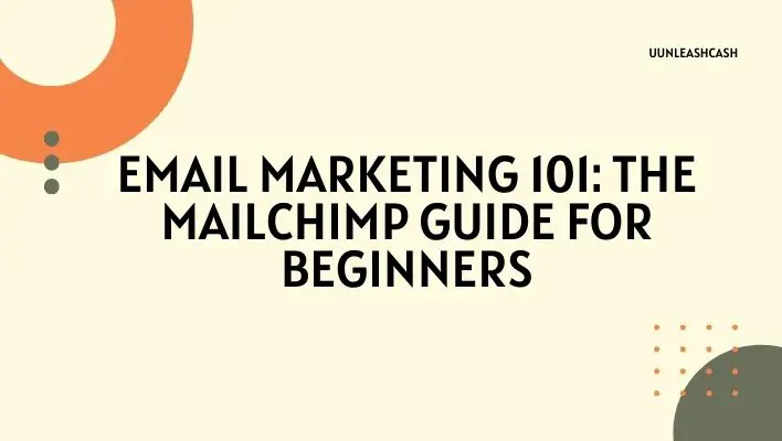Email Marketing 101: The Mailchimp Guide For Beginners