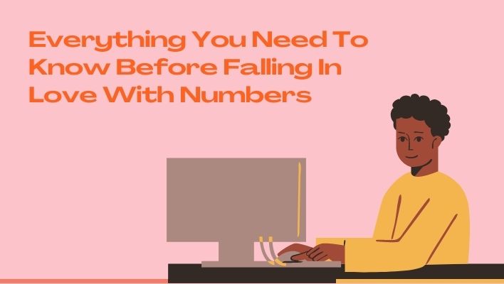 Everything You Need To Know Before Falling In Love With Numbers