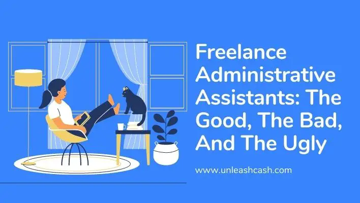 Freelance Administrative Assistants: The Good, The Bad, And The Ugly