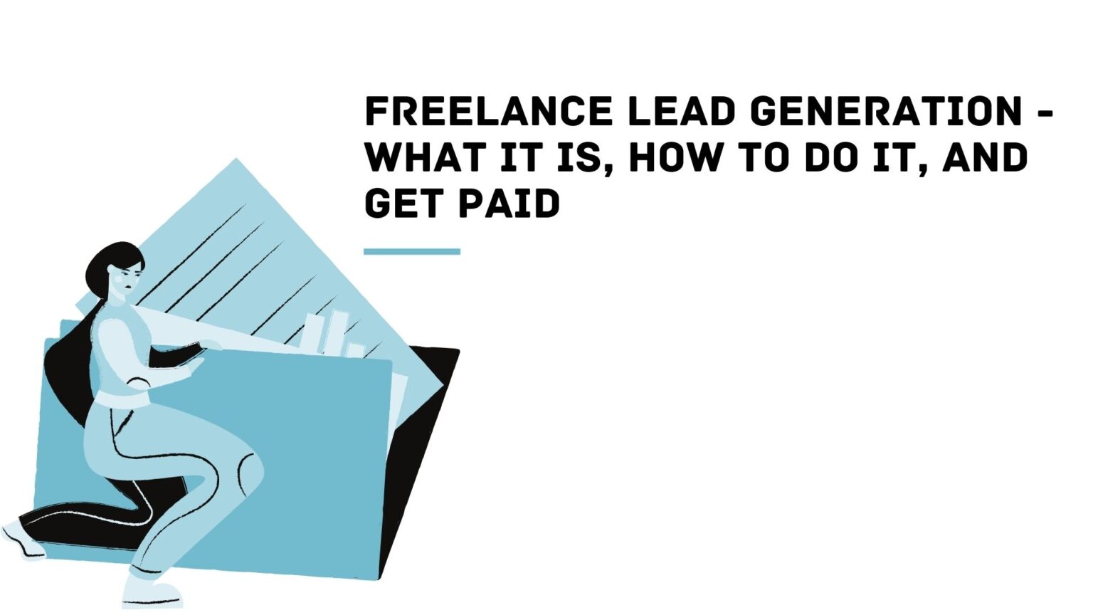 Freelance Lead Generation What It Is, How To Do It, And Get Paid