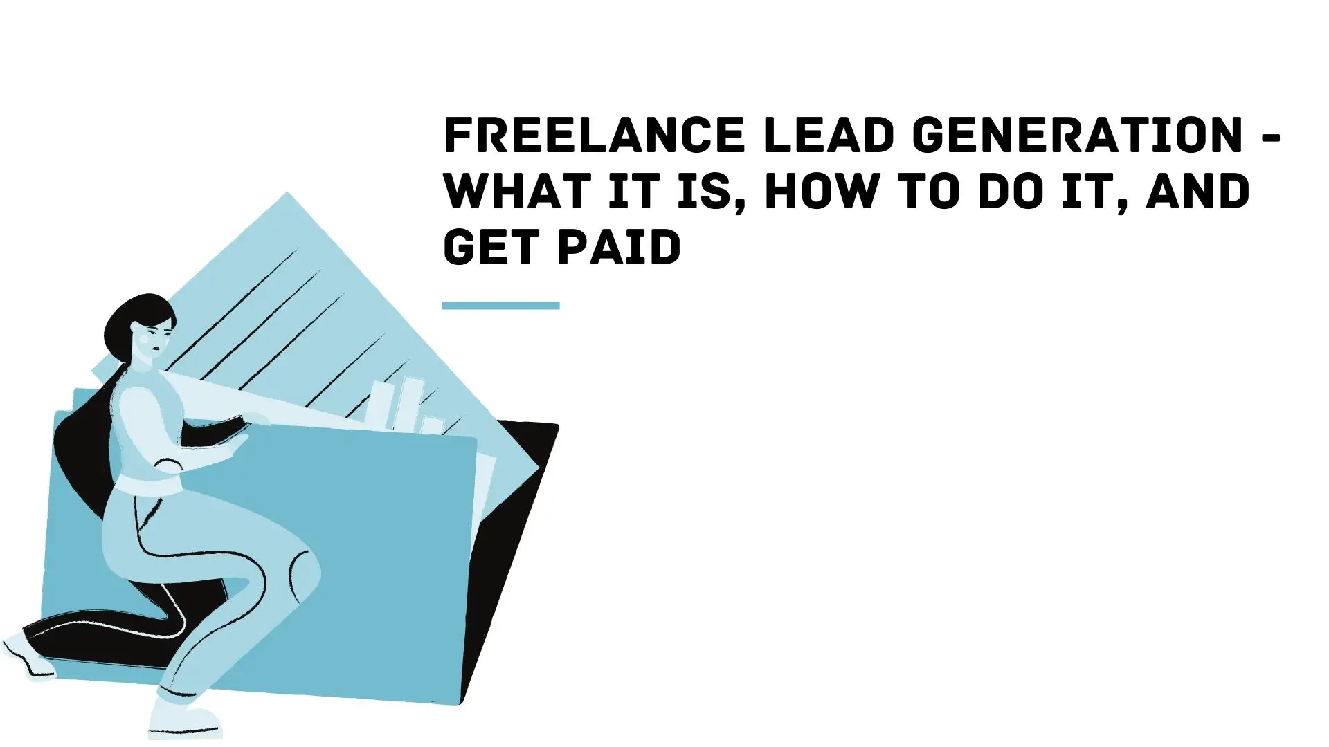 Freelance Lead Generation - What It Is, How To Do It, And Get Paid1