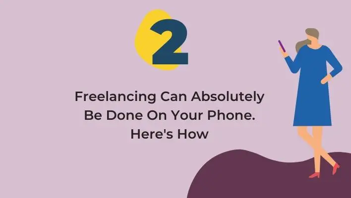 Freelancing Can Absolutely Be Done On Your Phone. Here's How