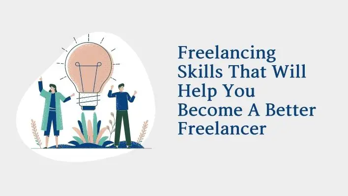 Freelancing Skills That Will Help You Become A Better Freelancer