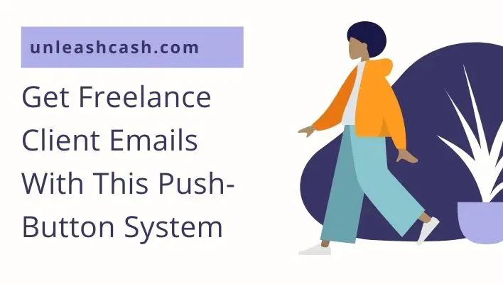 Get Freelance Client Emails With This Push-Button System