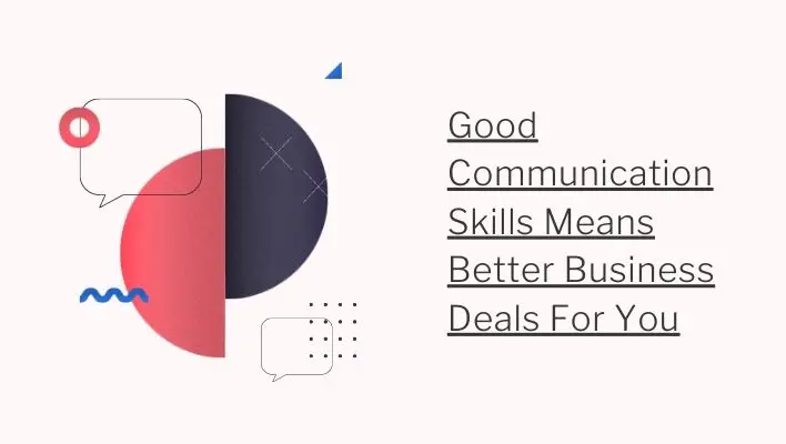 Good Communication Skills Means Better Business Deals For You