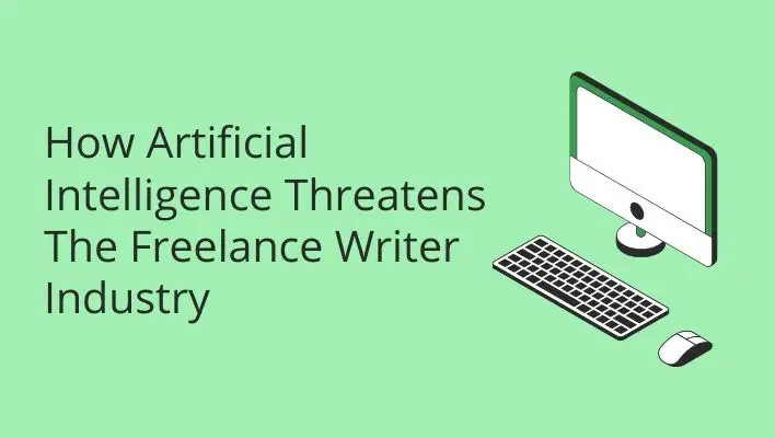 How Artificial Intelligence Threatens The Freelance Writer Industry