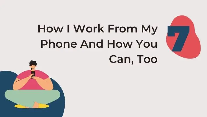 How I Work From My Phone And How You Can, Too