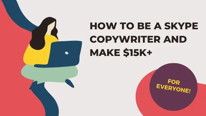 How To Be A Skype Copywriter And Make $15k+