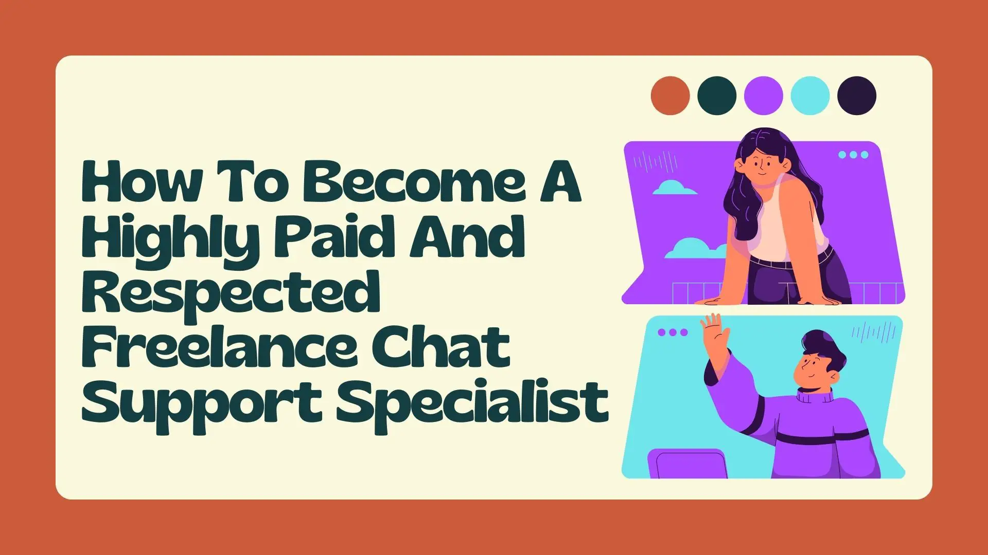 How To Become A Highly Paid And Respected Freelance Chat Support Specialist