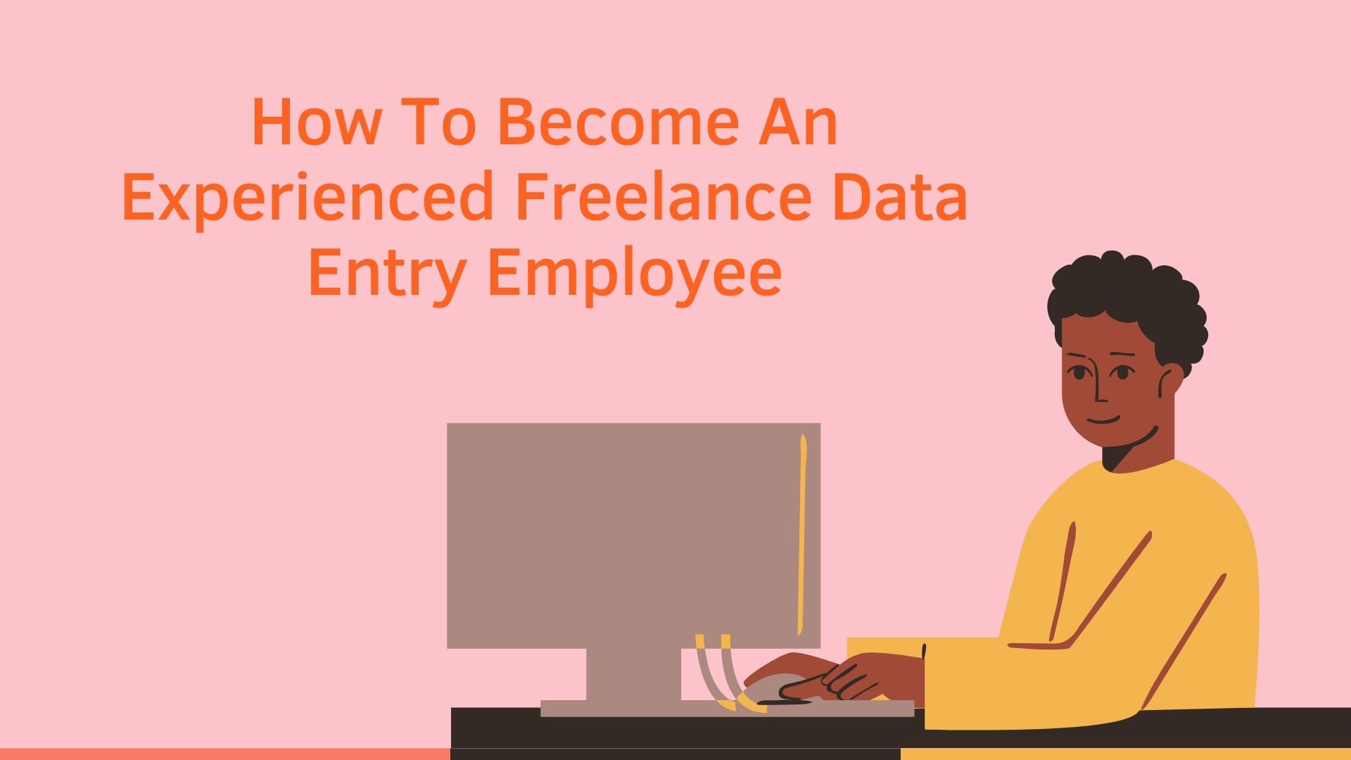 How To Become An Experienced Freelance Data Entry Employee