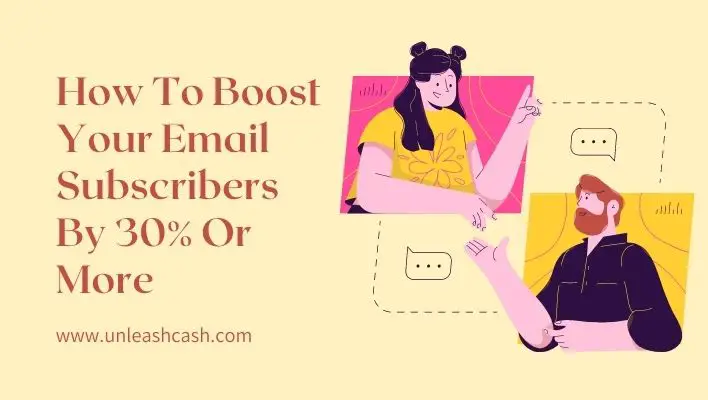 How To Boost Your Email Subscribers By 30% Or More