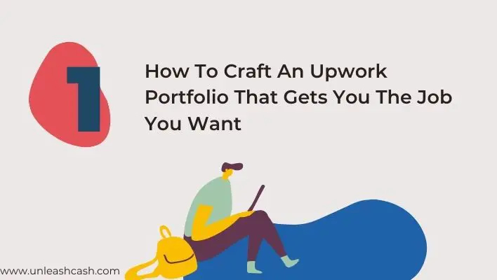 How To Craft An Upwork Portfolio That Gets You The Job You Want