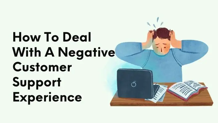 How To Deal With A Negative Customer Support Experience
