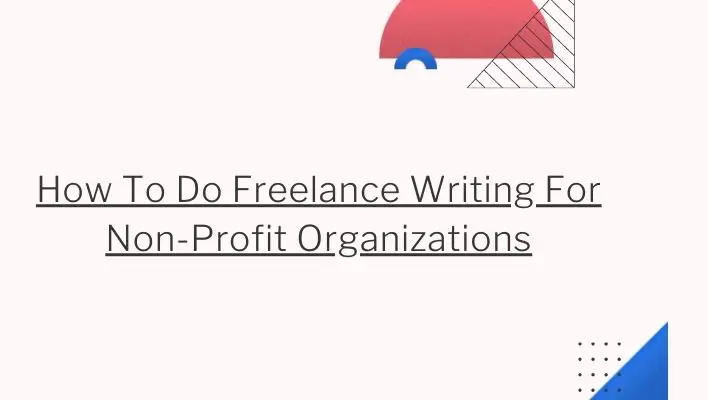 How To Do Freelance Writing For Non-Profit Organizations