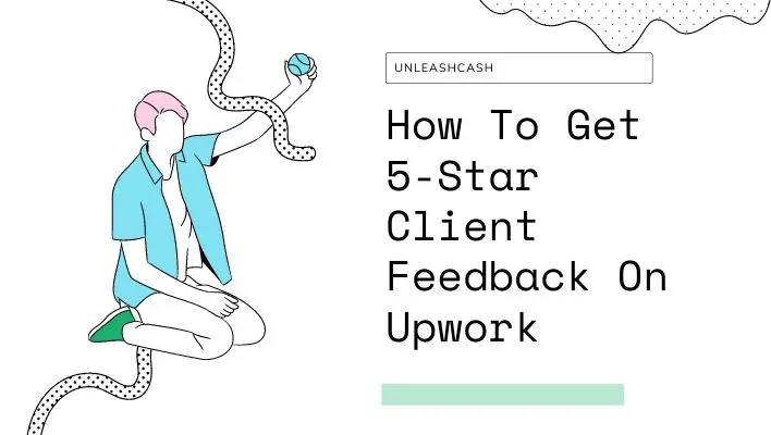 How To Get 5-Star Client Feedback On Upwork