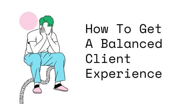 How To Get A Balanced Client Experience