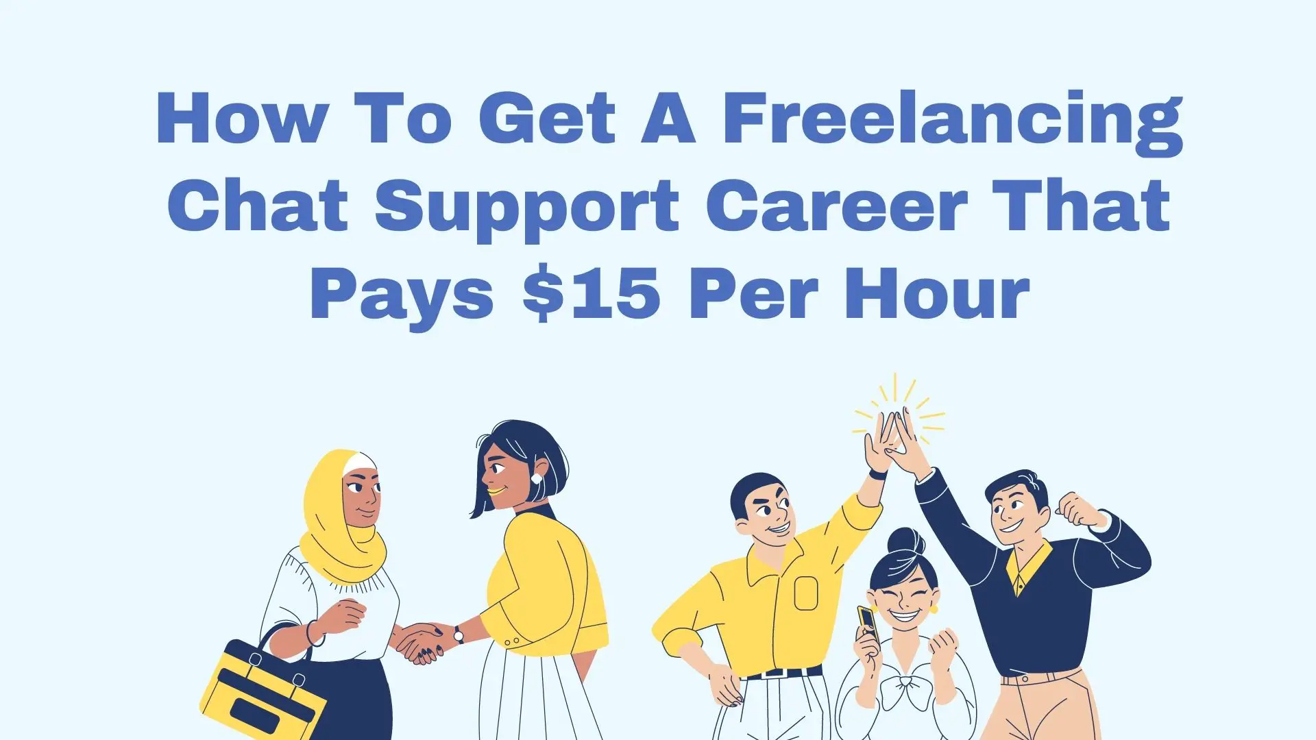 How To Get A Freelancing Chat Support Career That Pays $15 Per Hour