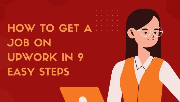 How To Get A Job On Upwork In 9 Easy Steps